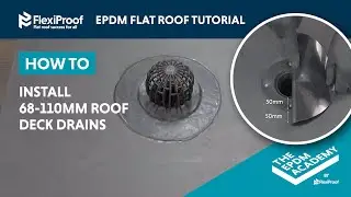 HOW TO INSTALL 68-110MM ROOF DECK DRAINS ON AN EPDM ROOF - FLEXIPROOF&reg;