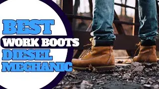 Best Work Boots for Diesel Mechanics 2021