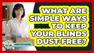 What Are Simple Ways To Keep Your Blinds Dust-free? - Homekeeping Handbook