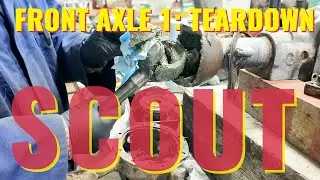 Scout Restoration Yukon: Front Axle 1:  Teardown