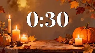30 Second Thanksgiving Timer 🕯️ Cozy Fall Table with Piano & Acoustic Guitar Music | Focus or Study