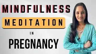 Mindfulness Meditation in Pregnancy to reduce stress and anxiety | सत्वावजय चिकित्सा | TruptWellness