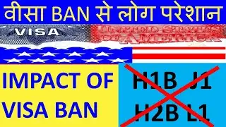 Impact of Visa Ban on people, H1B visa ban, J1 visa ban, American Visa ban, News about American visa