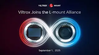 Unlimited in Vision | Viltrox Joins the L-Mount Alliance
