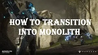 How to Make the Transition to Monolith | Paragon Guide | Paragon v34.3 Gameplay