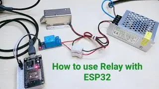 How to use ESP 32 with 5V Relay 