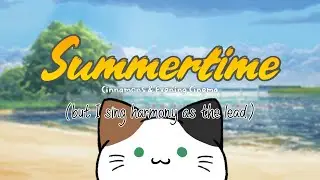 Summertime... but I sing harmony as the lead