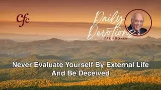 August 22 | Daily Devotion | Never Evaluate Yourself By External Life And Be Deceived | Zac Poonen