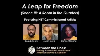A Leap for Freedom (Scene III: A Room In the Quarters)