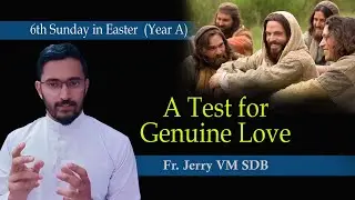 A Test for Genuine Love : 6th Sunday in Easter (Year-A) || Fr Jerry VM SDB
