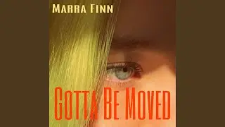 Gotta Be Moved