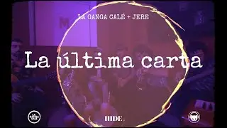 La Ultima Carta (Cover) - La Ganga Cale + Jere