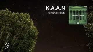 K.A.A.N - Greatness [1 HOUR]