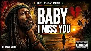 🌴❤️BABY I MISS YOU &mdash; Emotional Roots Reggae Love Song | Nuwaii Music (Official Video)