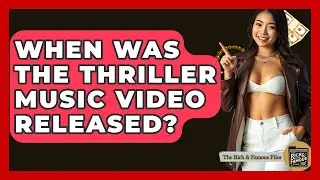 When Was The Thriller Music Video Released? - The Rich And Famous Files