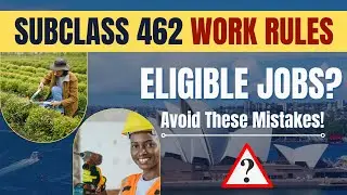 Subclass 462 Work Rules & Eligible Jobs | Avoid Mistakes + 2nd WHM Visa Australia Tips