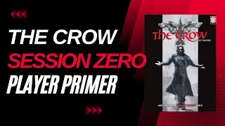 The Crow RPG &ndash; Session Zero Player Primer