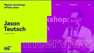 Jason Teutsch - Master Workshop: Off the chain
