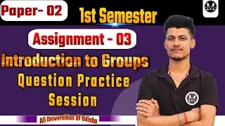 Assignment -03| Introduction to Groups| Question Practice Session| NEP 2020 | Group Theory| 1st Sem