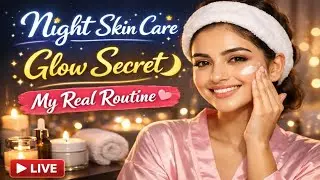 My Night Skin Care Routine 🌙 | Glowing Skin Secret ✨ | Live Care Tips