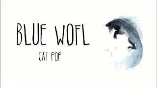 Cat Pop - Blue Wolf (Official Music)