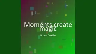 Moments create magic