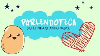 Parlendoteca | BATATINHA QUANDO NASCE | Parlendas