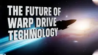 The Future of Warp Drive Technology🚀✨🌌