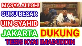 KALI INI GURU BESAR UIN SYAHID JAKARTA❗DUKUNG TESIS KYAI IMADUDDIN USTMAN❗