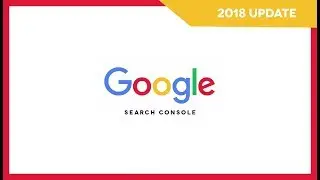 The New Google Search Console 2018 (And How To Use It)