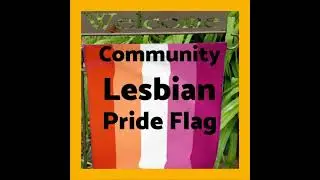 Community Lesbian Garden Flag Video Display