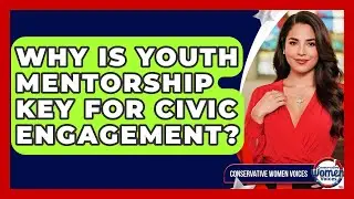 Why Is Youth Mentorship Key For Civic Engagement? - Conservative Women Voices