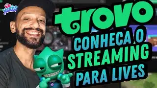 TROVO LIVE | Tudo sobre o Streaming e 5 dicas para streamar