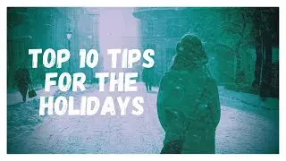 Top ten tips for the holidays