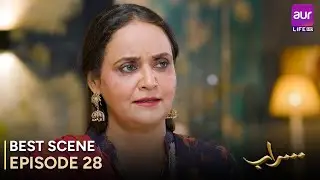 Saraab | Episode 28 &ndash; Best Scene | Fazyla Laasharie &ndash; Salman Saeed | Pakistani Drama - #aurLife