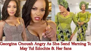 Georgina Onouah Angry As She Speaks About May Yul Edochie And Her FanBase.
