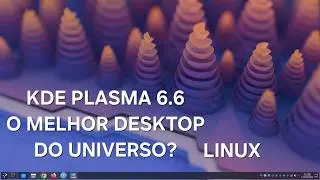 NOVO KDE PLASMA 6.6 PROMETE SER O MELHOR DESKTOP DO UNIVERSO!