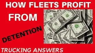 How Fleets PROFIT from your Detention Time | Trucking Answers