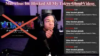 Marvelous Inc Blocked All My Tokyo Ghoul Videos | Copyright Claims