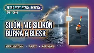 EP11 | Silón, nie silikón ako signalizátor + búrka a blesk | Retro Ryby, Rybky, Rybičky (11/2002)