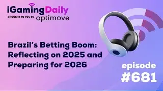 Эпизод 681: Бум ставок в Бразилии: размышления о 2025 году и подготовка к 2026 году
