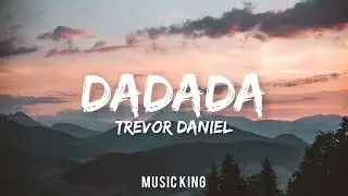 Trevor Daniel - Dadada (Lyrics Video)