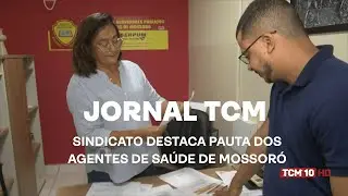 Jornal TCM - Sindicato destaca pauta dos agentes de saúde de Mossoró