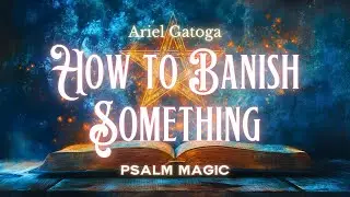 Psalm 5: Psalm Magic to Get Rid of Something You Don't Want