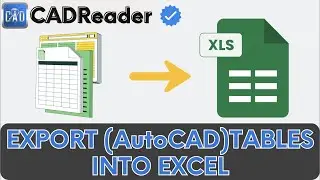 &rdquo;CAD Reader| How to Export Tables from AutoCAD to Excel&ldquo;