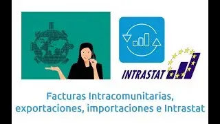 Facturas Intracomunitarias, exportaciones, importaciones e Intrastat