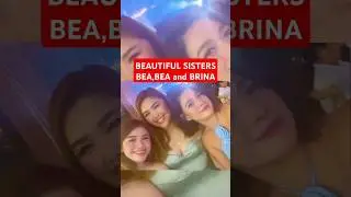 BEAUTIFUL SISTERS!!! BEA ALONZO Spend Quality Time with her Sisters Bea and Brina Secosana #Shorts