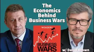 How Does Business Competition Help Society? A Discussion with Business Wars Host David Brown