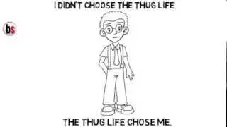 I didn't choose the thug life - the thug life chose me
