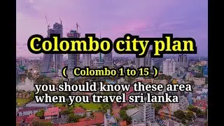 Colombo City Plan - Explain colombo (1-15) Introduce main city of Sri Lanka